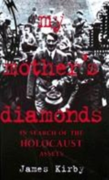 Image for My mother's diamonds  : in search of the Holocaust assets