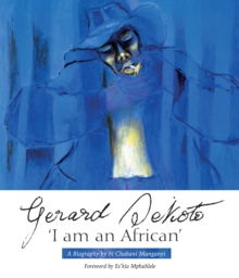 Image for I am an African  : the life and times of Gerard Sekoto