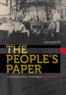 Image for The people's paper  : a centenary history & anthology of Abantu-Batho