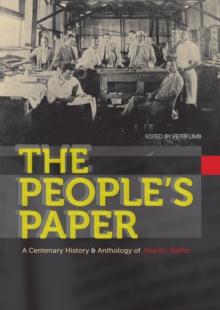 Image for The people's paper: a centenary history & anthology of Abantu-Batho