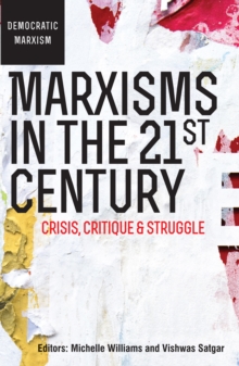 Image for Marxisms in the 21st Century: Crisis, critique and struggle