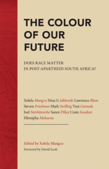 Image for The colour of our future: race and identity in South Africa