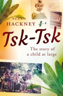 Image for Tsk-tsk: the story of a child at large