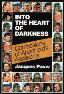 Image for Into the Heart of Darkness: Confessions of Apartheid's Assassins
