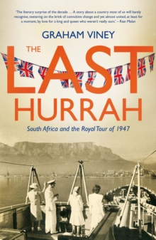 Image for The last hurrah: South Africa and the Royal Tour of 1947