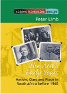 Image for The ANC's early years  : nation, class and place in South Africa before 1940