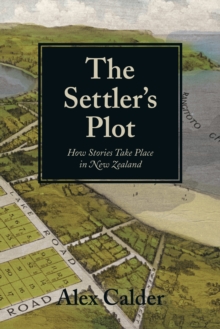Image for The Settler's Plot: How Stories Take Place in New Zealand