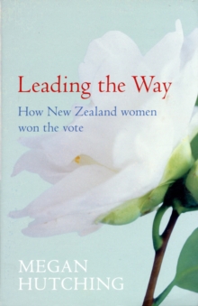 Image for Leading the way  : how New Zealand women won the vote