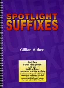 Spotlight on Suffixes Book 2: Suffix Recognition and Use, Spelling Rules and Grammar and Vocabulary