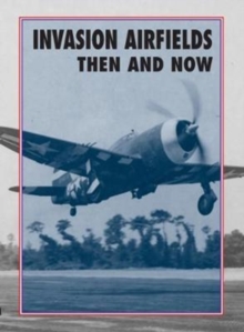 Invasion Airfields Then and Now