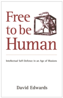 Image for Free to be human  : intellectual self-defence in an age of illusions