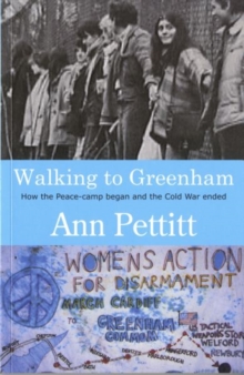 Image for Walking to Greenham : how the peace camp began and the Cold War ended