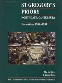 Image for St Gregory's Priory, Northgate, Canterbury. Excavations 1988-1991