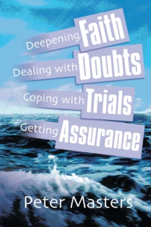 Image for Deepening Faith, Dealing with Doubts, Coping with Trials, Getting Assurance