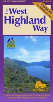 The West Highland Way (Footprint Map): A Footprint Map-Guide to the 95 Mile Route Between Milngavie and Fort William