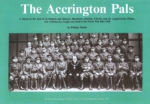 Image for Accrington Pals : Tribute to the Men of Accrington and District...Who Volunteered, Fought and Died in the Great War, 1914-1918