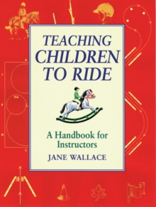 Teaching Children to Ride: A Handbook for Instuctors