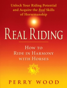 Image for Real Riding : How to Ride in Harmony with Horses