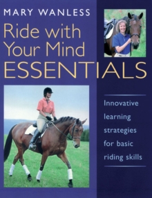 Image for Ride with your mind essentials  : innovative learning strategies for basic riding skills