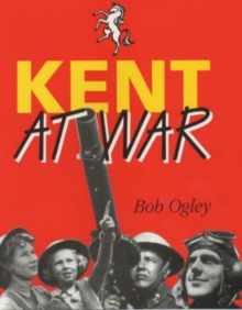 Image for Kent at War : The Unconquered County, 1939-45