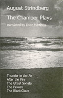 Image for The Chamber Plays : "Thunder in the Air", "After the Fire", "The Ghost Sonata", "The Pelican", "The Black Glove"