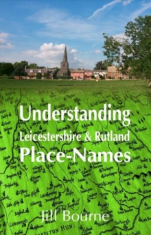 Image for Understanding Leicestershire and Rutland Place-Names