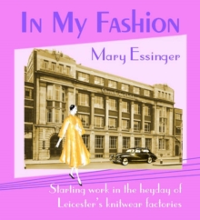 Image for In My Fashion : Starting Work in the Heyday of Leicester's Knitwear Factories