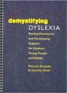 Image for Demystifying dyslexia  : raising awareness and developing support for dyslexic young people and adults