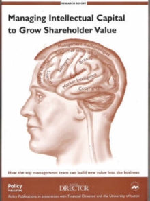 Image for Managing Intellectual Capital to Grow Shareholder Value : How the Top Management Team Can Build New Value into the Business