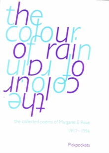 Image for The colour of rain  : collected poems of Margaret E. Rose, 1917-1996