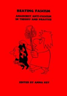 Image for Beating fascism  : anarchist anti-fascism in theory and practice