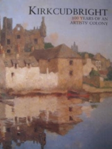 Image for Kirkcudbright 100 Years of an Artists' Colony