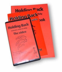 Image for Holding Back : Restraint, Rarely and Safely