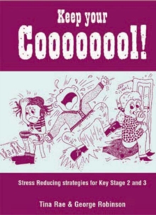 Image for Keep Your Coooooool! : Stress Reducing Strategies for Key Stage 2 and 3