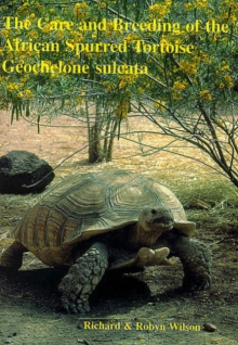 Image for The Care and Breeding of the African Spurred Tortoise Geochelone Sulcata