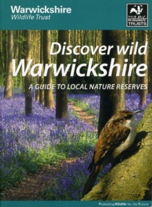 Image for Discover Wild Warwickshire : A Guide to Local Nature Reserves