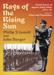 Rays of the Rising Sun: Japan’s Asian Allies 1931-45