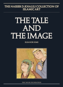Image for The Tale and the Image, Part 2, Illustrated Manuscripts and Album paintings from Turkey and Iran