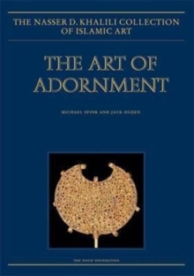 Image for The art of adornment  : jewellery of the Islamic lands