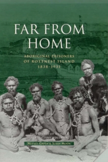 Image for Far from Home : Aboriginal Prisoners of Rottnest Island 1838-1931 (Dictionary of W.  Austns Vol 10)