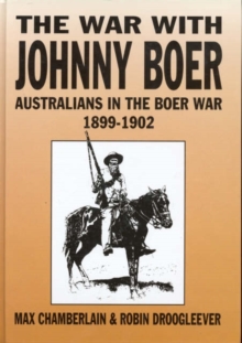Image for The War with Johnny Boer : Australians in the Boer War 1899-1902