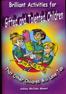 Image for Brilliant Activities for Gifted and Talented Children : That Other Children Will Love Too