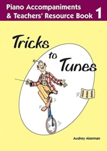 Image for Tricks to Tunes Piano Accompaniments & Teachers' Resource Book 1