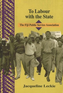 Image for To Labour with the State : The Fiji Public Service Association