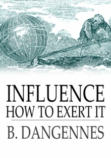 Image for Influence: How to Exert It