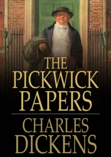 Image for The Pickwick Papers: Or, The Posthumous Papers of the Pickwick Club