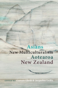 Image for Asians and the new multiculturalism in Aotearoa new zealand