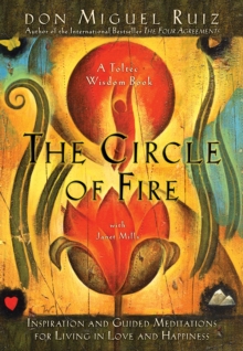 The Circle of Fire: Inspiration and Guided Meditations for Living in Love and Happiness