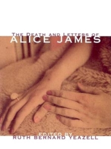 Image for The death and letters of Alice James  : selected correspondence