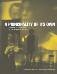 Principality of its Own - 40 Years of Visual Arts at the Americas Society